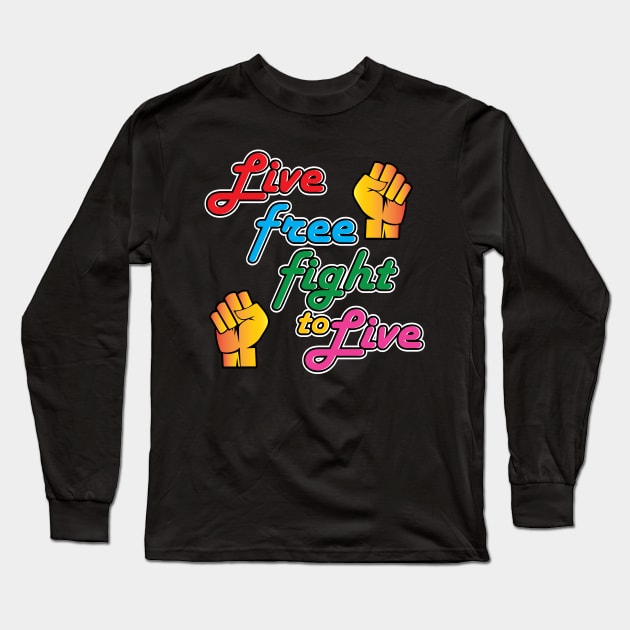 Live Free Fight To Live Rainbow Long Sleeve T-Shirt by Shawnsonart